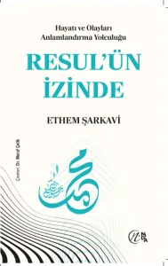 Hayatı ve Olayları Anlamlandırma Yolculuğu RESUL’ÜN İZİNDE