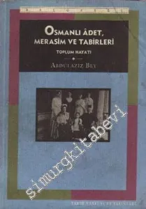 Osmanlı Adet Merasim ve Tabirleri: Toplum Hayatı İnsanlar İnanışlar Eğlence Dil 2 Cilt TAKIM -        1995