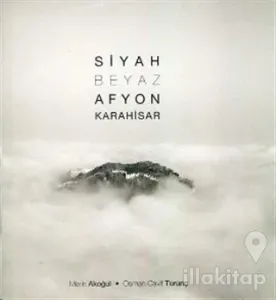 Siyah Beyaz Afyon Karahisar (Ciltli)