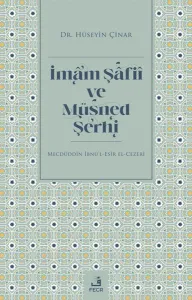 İmam Şâfiî ve Müsned Şerhi;Mecdüddin İbnü'l-Esir El-Cezerî