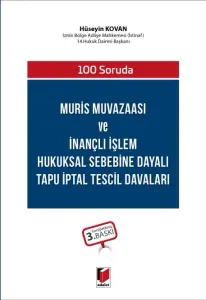 Muris Muvazaası ve İnançlı İşlem Hukuksal Sebebine Dayalı Tapu İptal Tescil Davaları