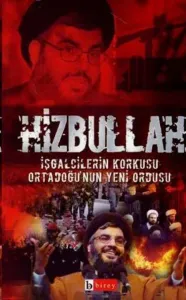 Hizbullah; İşgalcilerin Korkusu Ortadoğu'nun Yeni Ordusu