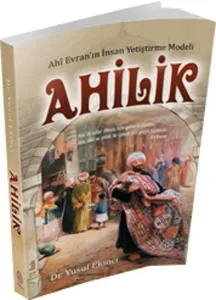 Ahilik; Ahi Evran'ın İnsan Yetiştirme Modeli