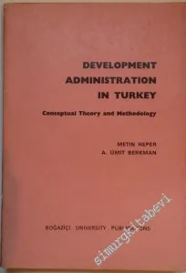 Development Administration in Turkey, Conceptual Theory and Methodology -        1980