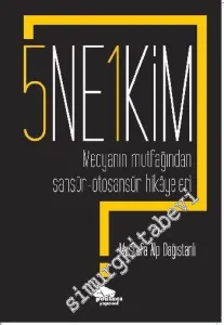 5 Ne ? 1 Kim ? Medyanın Mutfağından Sansür Otosansür Hikâyeleri -
