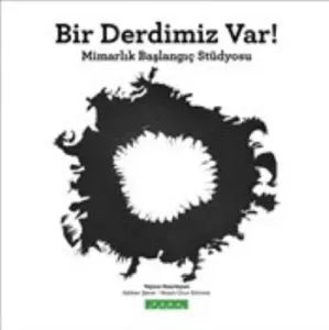 Bir Derdimiz Var-Mimarlık Başlangıç Stüdyosu