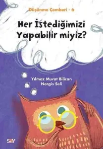 Düşünme Çemberi 6: Her İstediğimizi Yapabilir miyiz?