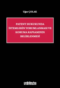Patent Hukukunda İstemlerin Yorumlanması ve Koruma Kapsamının Belirlenmesi