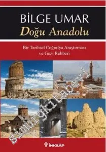 Doğu Anadolu: Bir Tarihsel Coğrafya Araştırması ve Gezi Rehberi -        2013