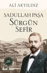 Sürgün Sefir: Sadullah Paşa