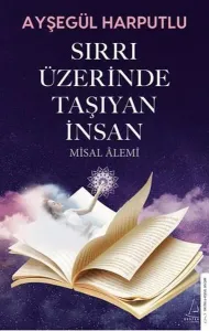 Sırrı Üzerinde Taşıyan İnsan ;Misal Alemi