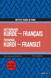 DICTIONNAIRE KURDE - FRANÇAIS / FERHENGA KURDÎ - FRANSIZÎ