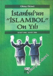 İstanbul'un "İslambol" On Yılı Mart 1994 - Mart 2004 -         2004