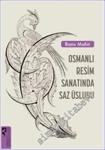 Osmanlı Resim Sanatında Saz Üslubu -