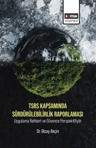 TSRS Kapsamında Sürdürülebilirlik Raporlaması Uygulama Rehberi ve Güvence Perspektifiyle