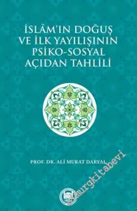 İslam'ın Doğuş ve İlk Yayılışının Psiko - Sosyal Açıdan Tahlili -         2018