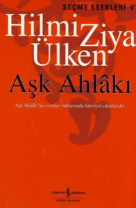 Aşk Ahlakı; Seçme Eserleri 5