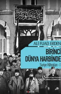 Birinci Dünya Harbinde - Suriye Hatıraları 1 -         2018