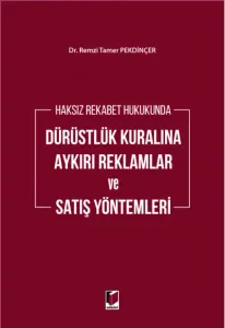 Dürüstlük Kuralına Aykırı Reklamlar ve Satış Yöntemleri
