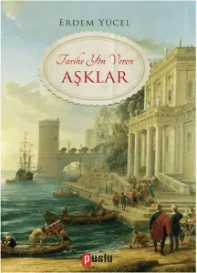 Tarihe Yön Veren Aşklar