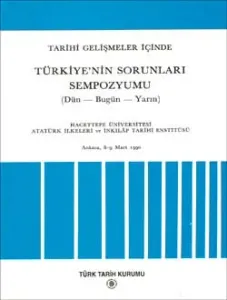 Tarihi Gelişmeler İçinde Türkiye`nin Sorunları Sempozyumu