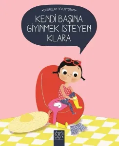 Kendi Başına Giyinmek İsteyen Klara - Doğruları Öğreniyorum