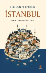 İstanbul;Tarihi Dönüşümlerin Kenti