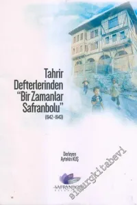 Tahrir Defterlerinden “Bir Zamanlar Safranbolu” 1942 - 1943 -        2018