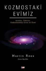 Kozmostaki Evimiz; Atomlar Yıldızlar Gözlemlenebilir Evren ve Ötesi