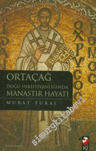 Ortaçağ Doğu Hıristiyanlığında Manastır Hayatı -         2011