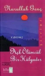Aşk Ölümcül Bir Hülyadır