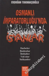 Osmanlı İmparatorluğu'nda İsyanlar: Darbeler Baskınlar İhtilaller Vakalar Suikastler -         2006