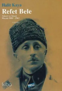Refet Bele; Askerî ve Siyasi Hayatı 1881-1963