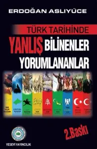 Türk Tarihinde Yanlış Bilinenler Yorumlananlar