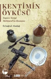 Kentimin Öyküsü : Yapıcı Yorgi Mehmed'in Romanı -