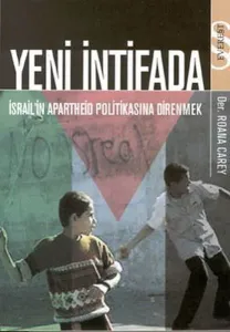 Yeni İntifada; İsrail´in Apartheid Politikasına Direnmek
