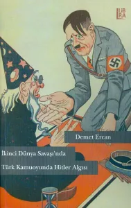 İkinci Dünya Savaşı'nda Türk Kamuoyunda Hitler Algısı