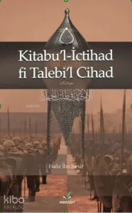 Kitabu’l-İctihad fi Talebi’l-Cihad
