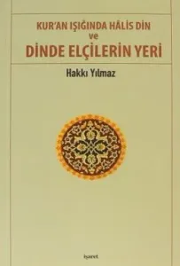 Kur'an Işığında Halis Din ve Dinde Elçilerin Yeri