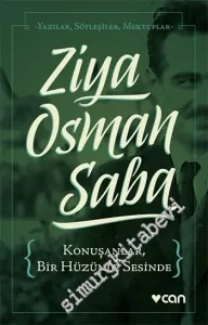 Konuşanlar Bir Hüzünle Sesinde: Yazılar, Söyleşiler, Mektuplar -