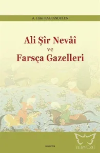 Ali Şir Nevai ve  Farsça Gazelleri