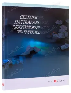 Gelecek Hatıraları. = Souvenirs of the Future. [Sergi Kataloğu]