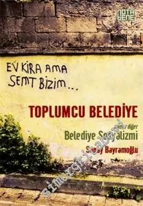 Toplumcu Belediye: Namı-ı Diğer Belediye Sosyalizmi -         2015