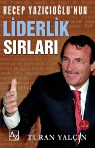 Recep Yazıcıoğlu'nun Liderlik Sırları