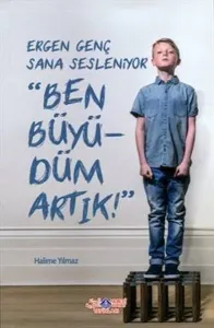 Ergen Genç Sana Sesleniyor Ben Büyüdüm Artık