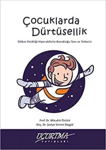 Çocuklarda Dürtüsellik;Dikkat Eksikliği Hiperaktivite Bozukluğu Tanı ve Tedavisi