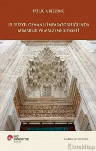 15. Yüzyıl Osmanlı İmparatorluğu'nda Mimarlık ve Malzeme Siyaseti