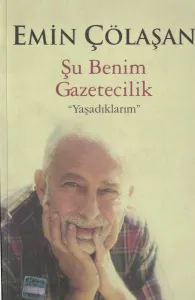 Şu Benim Gazetecilik "Yaşadıklarım"