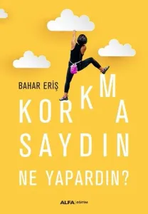 Korkmasaydın Ne Yapardın
