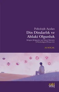 Psikolojik Açıdan Din Dindarlık ve Ahlaki Olgunluk